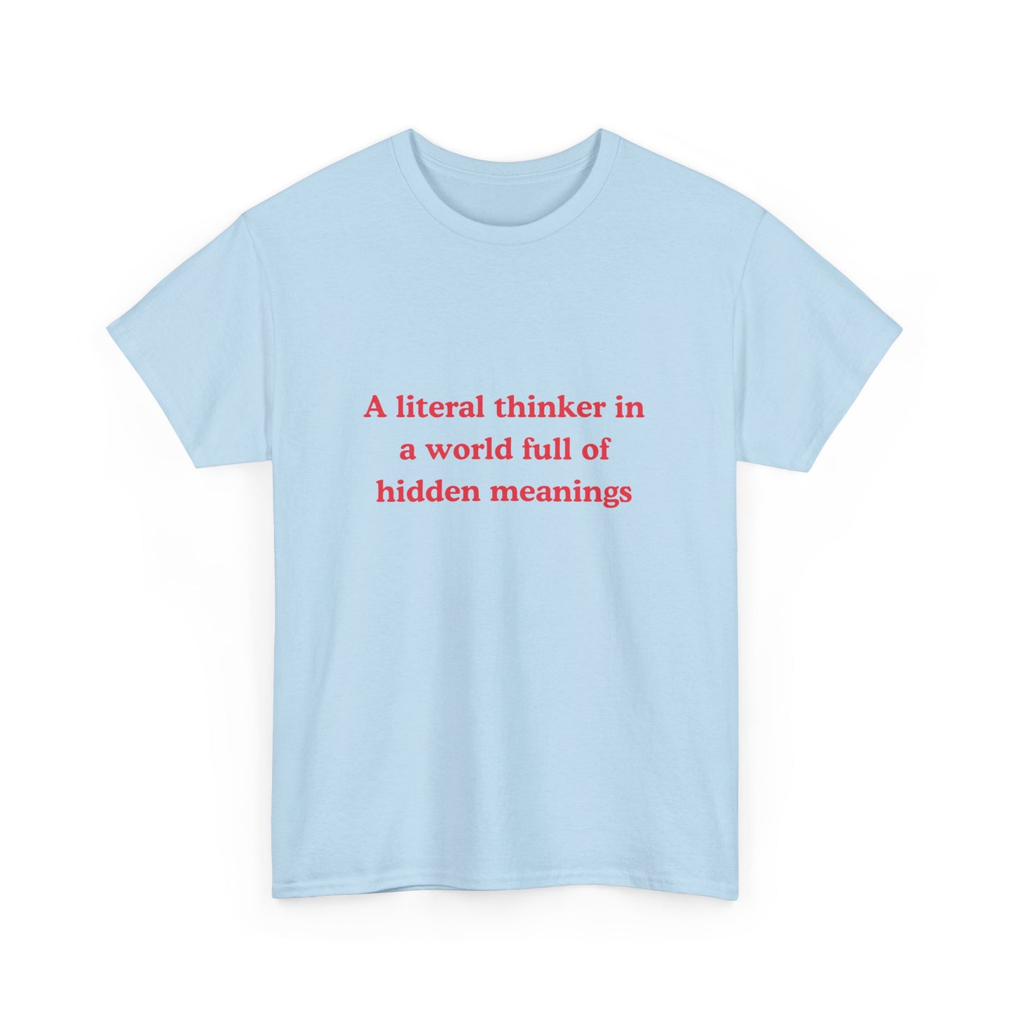 Mental Health Autism TShirt - Literal Thinker in a World Full of Hidden Meanings