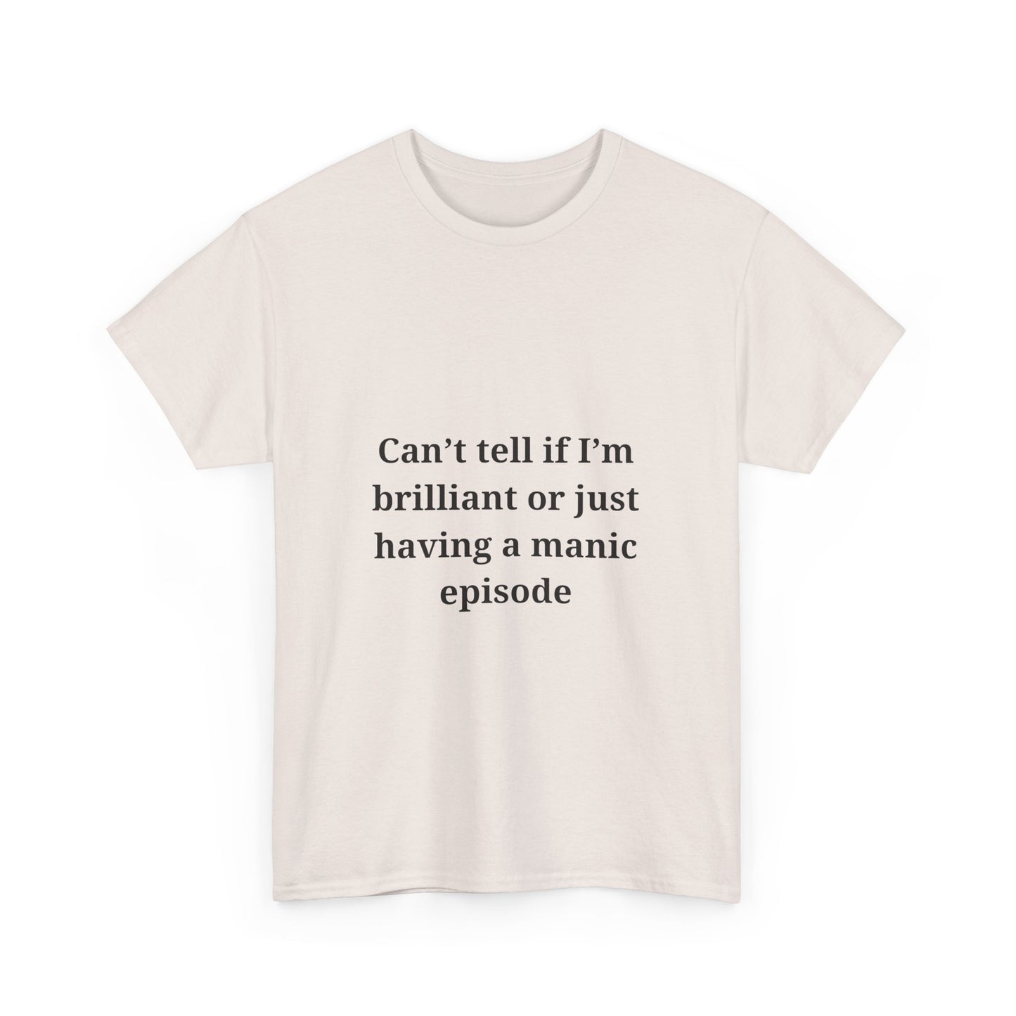 Relatable Mental Health Quote Graphic Tee - Manic Episode