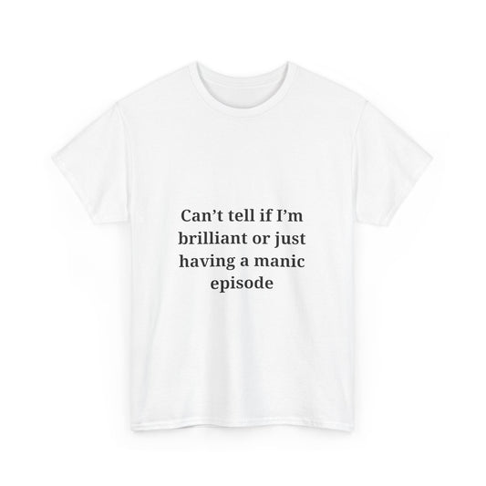 Relatable Mental Health Quote Graphic Tee - Manic Episode