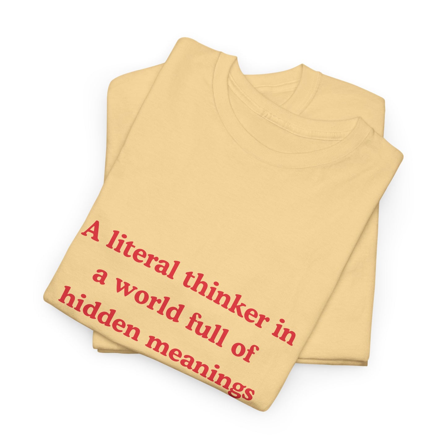 Mental Health Autism TShirt - Literal Thinker in a World Full of Hidden Meanings