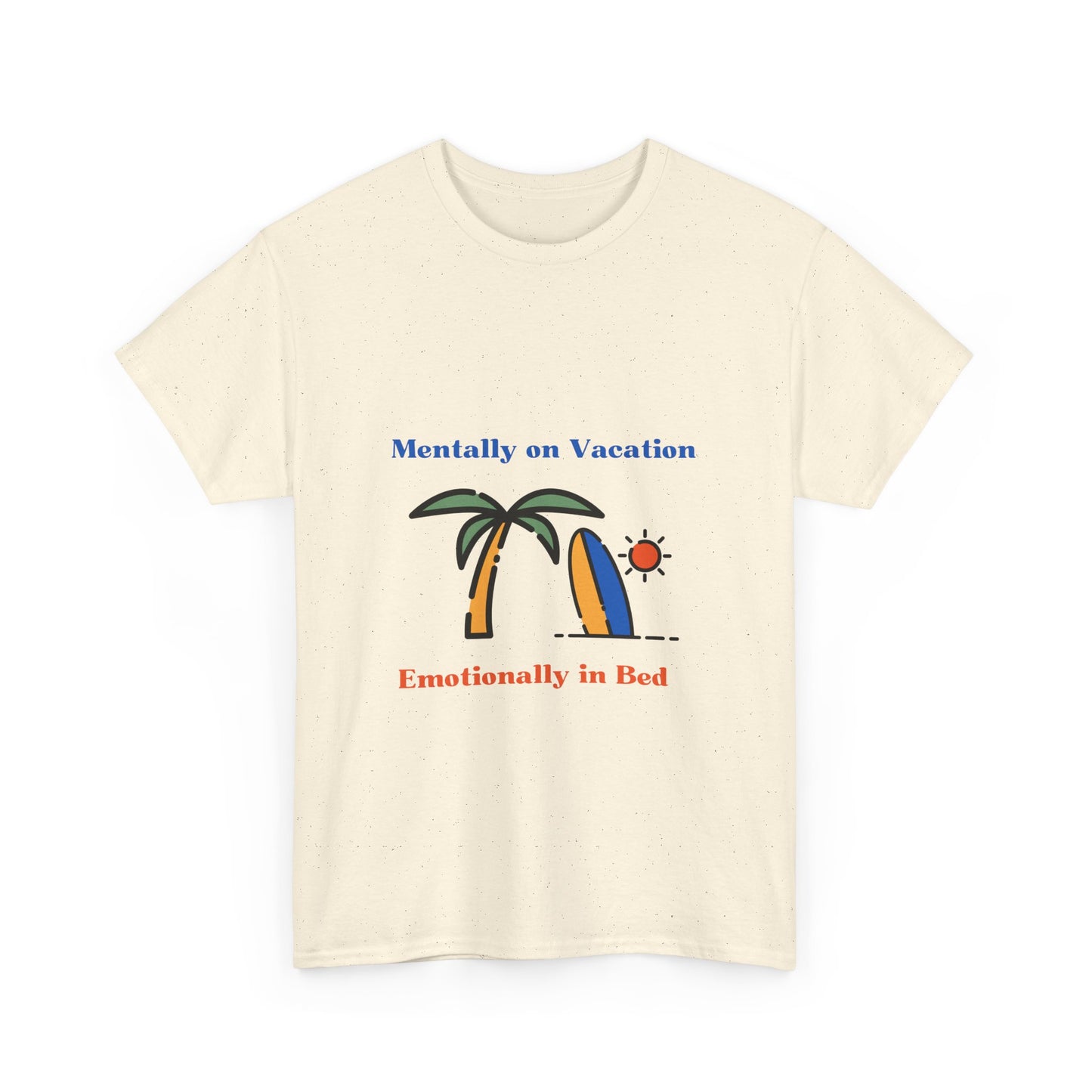 Relatable Mental Health Graphic TShirt - Mentally on Vacation Emotionally in Bed