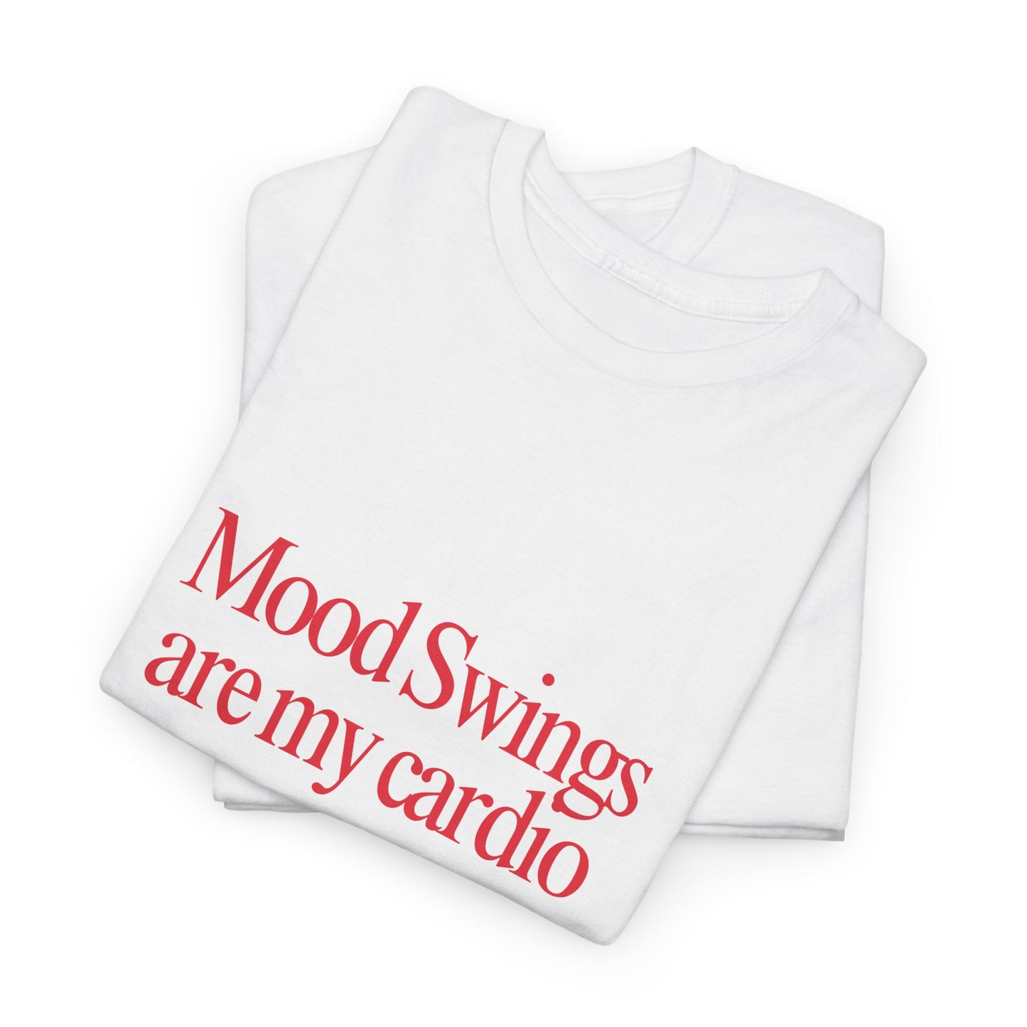 Relatable and Quirky Mental Health TShirt - Mood Swings are My Cardio